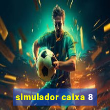 simulador caixa 8